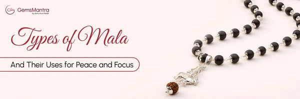 Types of Mala (Rudraksha, Tulsi, Crystal, Japa)