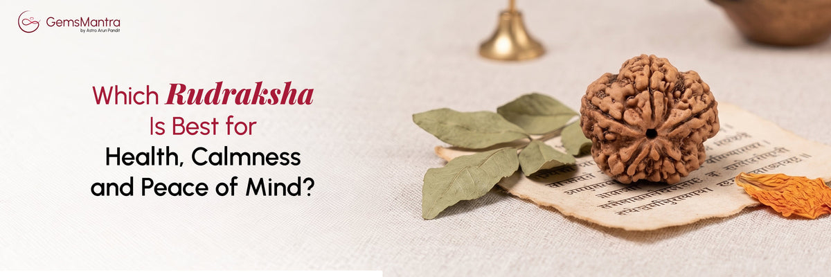 Which Rudraksha Is Best for Health, Calmness and Peace of Mind?