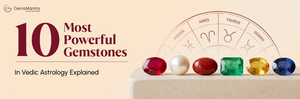 10 Most Powerful Gemstones in Vedic Astrology Explained