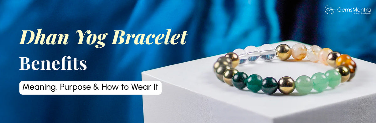 Dhan Yog Bracelet Benefits - Meaning, Purpose & How to Wear It