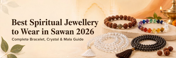 Best Spiritual Jewellery to Wear in Sawan 2026, Complete Bracelet, Crystal & Mala Guide