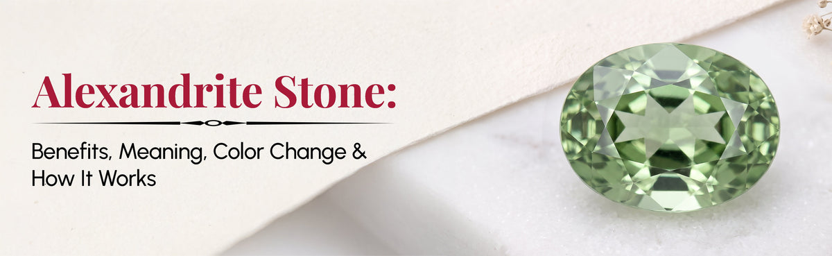 Alexandrite Stone: Benefits, Meaning, Color Change & How It Works