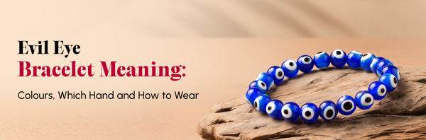 Evil Eye Bracelet Meaning: Colours, Which Hand and How to Wear