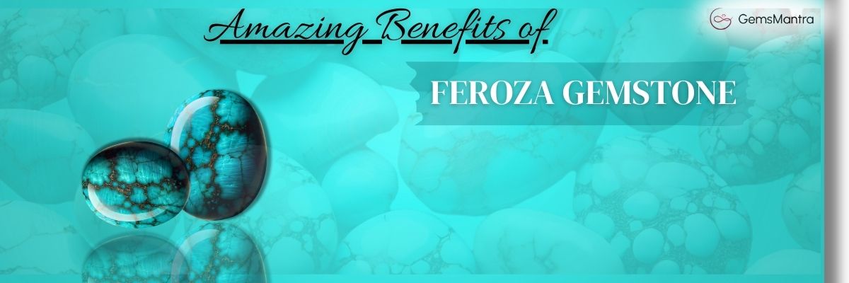 feroza stone benefits