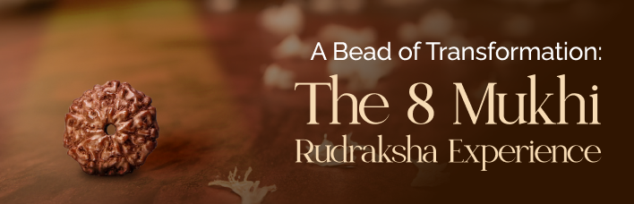 The Divine Charm of 8 Mukhi Rudraksha: Spiritual Significance, Power, and Benefits