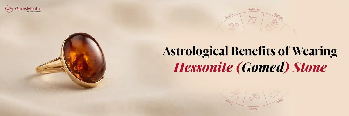 Astrological Benefits of Wearing Hessonite (Gomed) Stone