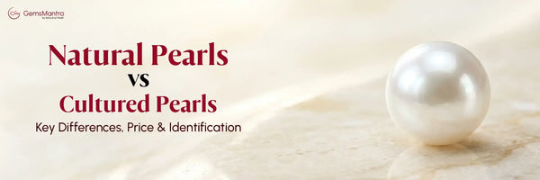 Natural Pearls vs Cultured Pearls - Key Differences, Price & Identification