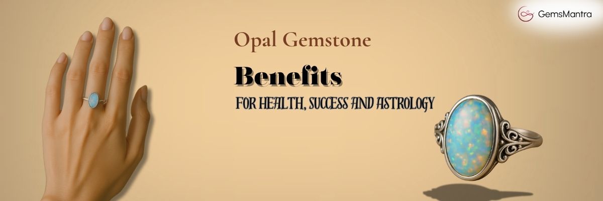 Opal Gemstone Benefits