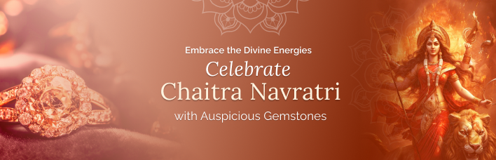 Embrace the Divine Energies: Celebrate Chaitra Navratri with Auspicious Gemstones