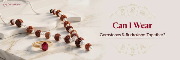 Can I Wear Gemstones & Rudraksha Together?